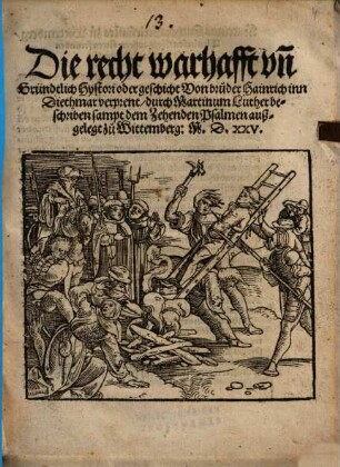 Die recht warhafft vn[d] Gründtlich Hystori oder geschicht Von bruder Hainrich inn Diethmar verprent : sampt dem Zehenden Psalmen außgelegt zu Wittemberg: M.D.XXV