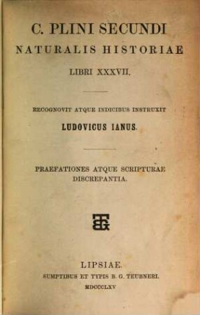 C. Plini Secundi Naturalis historiae libri XXXVII. 5, Libb. XXXIII - XXXVII
