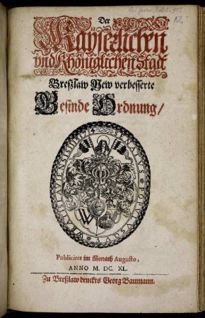 Der Kayserlichen und Khöniglichen Stadt Breßlaw New verbesserte Gesinde Ordnung : Publiciret im Monath Augusto, Anno M.DC.XL.