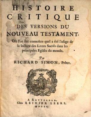 Histoire Critique Des Versions Du Nouveau Testament : Où l'on fait connoître quel a été l'usage de la lecture des Livres Sacrés dans les principales Eglises du monde