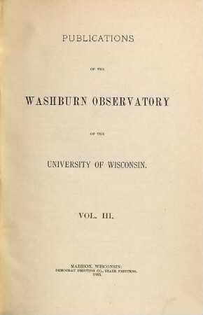 Publications of the Washburn Observatory of the University of Wisconsin. 3. 1885