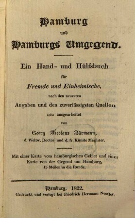 Hamburg und Hamburgs Umgegend : Ein Hand- und Hülfsbuch für Fremde und Einheimische ... neu ausgearb.