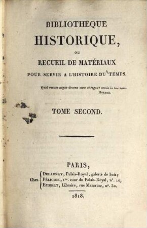 Bibliothèque historique ou recueil de matériaux pour servir à l'histoire du temps. 2, 2. 1818