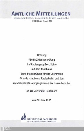 Ordnung für die Zwischenprüfung im Studiengang Geschichte mit dem Abschluss Erste Staatsprüfung für das Lehramt an Grund-, Haupt- und Realschulen und den entsprechenden Jahrgangsstufen der Gesamtschulen an der Universität Paderborn : vom 30. Juni 2006