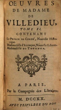 Oeuvres De Madame De Ville-Dieu. 11, Contenant Le Prince De Condé, Nouvelle Historique; Mademoiselle d'Alençon, Nouvelle Galante; Mademoiselle De Tournon