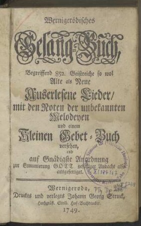 Wernigerödisches Gesang-Buch, Begreiffend 852. Geistreiche so wol Alte als Neue Auserlesene Lieder, [...]