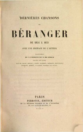 Dernières chansons... de 1834 à 1851 avec une préface de l'auteur : Illustrées de 14 dessins de A. de Lemud, gravés sur acier par Balin, Brunet,...