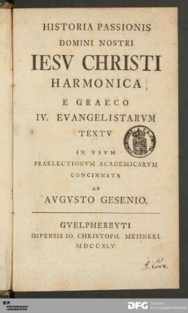 Historia Passionis Domini Nostri Iesv Christi Harmonica E Graeco IV. Evangelistarum : Textv In Vsvm Praelectionvm Academicarvm Concinnata