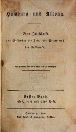 Hamburg und Altona : eine Zeitschrift zur Geschichte der Zeit, der Sitten und des Geschmacks. 1,1, 1,1. 1801