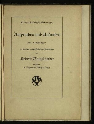 Ansprachen und Urkunden am 16. April 1917 im Rückblick auf fünfzigjährige Berufsarbeit von Robert Voigtländer