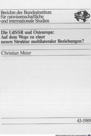 Die UdSSR und Osteuropa : auf dem Wege zu einer neuen Struktur multilateraler Beziehungen?