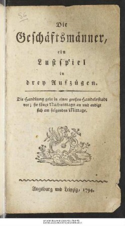 Die Geschäftsmänner : ein Lustspiel in drey Aufzügen