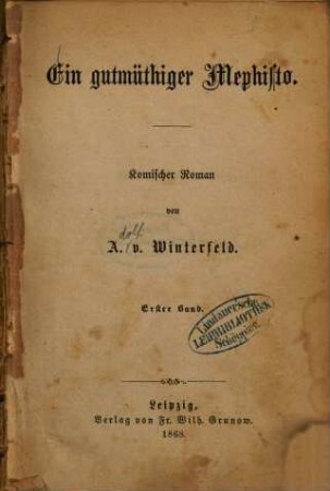 Ein gutmüthiger Mephisto : Komischer Roman von A. v. Winterfeld. 1