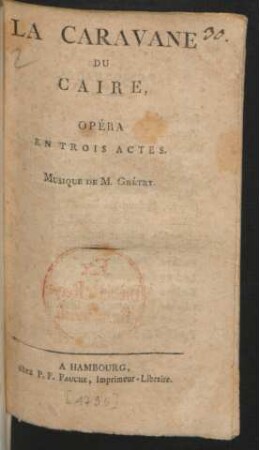 La Caravane Du Caire : Opéra En Trois Actes.