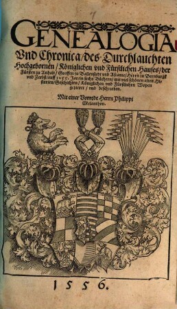 Genealogia Vnd Chronica des Durchlauchten Hochgebornen, Königlichen vnd Fürstlichen Hauses der Fürsten zu Anhalt, Graffen zu Ballenstedt vnd Ascanie, Herrn zu Bernburgk vnd Zerbst, auff 1055. Jar : in sechs Büchern, mit ... Königlichen vnd Fürstlichen Wopen gezieret ... Mit einer Vorrede Herrn Philippi Melanthon