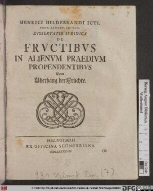 Henrici Hildebrandi Icti. Prof. Altorf. Primar. Dissertatio Ivridica De Frvctibvs In Alienvm Praedivm Propendentibvs Vom Uberhang der Früchte