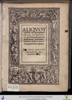 Aliquot Epistolae sane q[uam] elegantes Erasmi Roterodami, & ad hunc aliorum eruditissimorum hominum