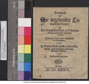 Denckmahl An Die ingesambte Evangelische Stände/ Auff Der Königlichen Mayt. zu Schweden allerglorwürdigsten tödtlichen Hintrit