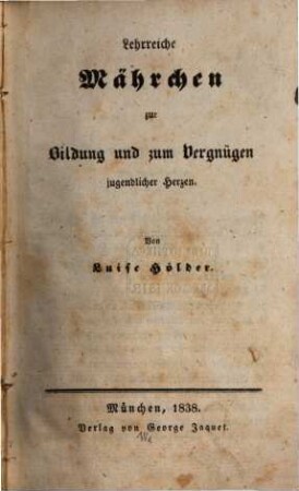Lehrreiche Mährchen zur Bildung und zum Vergnügen jugendlicher Herzen