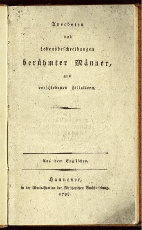 Anecdoten und Lebensbeschreibungen berühmter Männer, aus verschiedenen Zeitaltern : Aus dem Englischen.