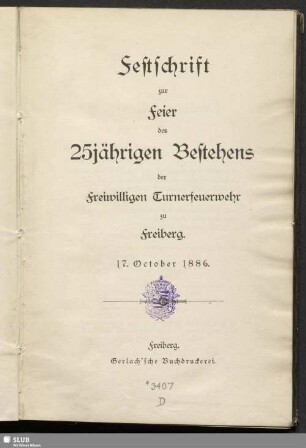Festschrift zur Feier des 25jährigen Bestehens der Freiwilligen Turnerfeuerwehr zu Freiberg : 17. October 1886