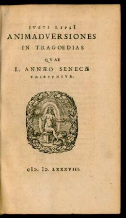 Iusti Lipsi Animadversiones In Tragoedias Quae L. Annaeo Senecae Tribuuntur.