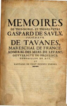 Mémoires de tres-noble, et tres-illustre Gaspard de Saulx, seigneur de Tavanes ... : [1530 - 1573]