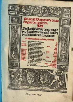 Pomeriu[m] Sermonu[m] de beata virgine dei genitrice, Vel Stellariu[m] Corone beate virginis pro singula[rum] festiuitatu[m] eiusde[m] predicationibus coaptatum : Et est in libellos duodecim partitum ...
