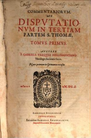 Commentariorum, Ac Disputationum In Tertiam Partem S. Thomae Tomus .... 1