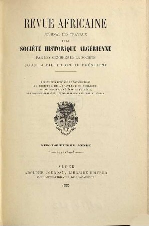 Revue africaine : journal des travaux de la Société Historique Algérienne. 27. 1883