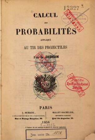 Calcul des probabilités appliqué au tir des projectiles : Par Is. Didion