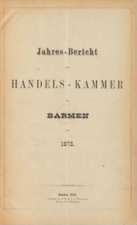 pro 1875: Jahresbericht der Handelskammer zu Barmen / Handelskammer <