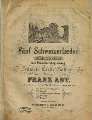 Fünf Schweizerlieder : für Sopran mit Pianofortebegleitung ; op. 80. 4, Der Aelpler