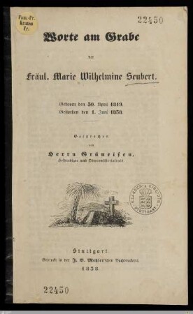 Worte am Grabe der Fräul. Marie Wilhelmine Seubert : Geboren den 30. April 1819, gestorben den 1. Juni 1838