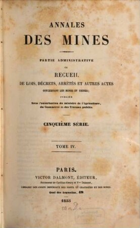 Annales des mines. Partie administrative : ou recueil de lois, décrets, arrêtés et autres actes concernant les mines .... 4. 1855