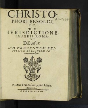 Christophori Besoldi, IC. De Iurisdictione Imperii Romani Discursus : Ad Praesentem Reipublicae Germanicae Faciem accommodatus