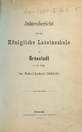 Jahresbericht der Lateinschule Grünstadt : im Schuljahre .... 1880/81