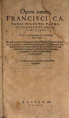 Opera omnia Francisci Catanei Diacetii Patricii Florentini, Philosophi Svmmi