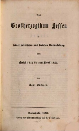 Das Großherzogthum Hessen in seiner politischen und socialen Entwickelung vom Herbst 1847 bis zum Herbst 1850
