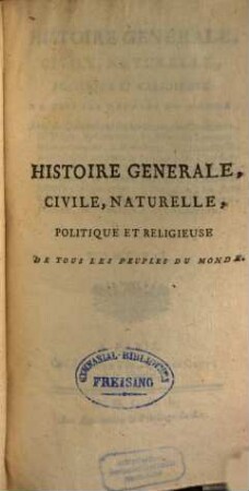 Histoire Generale, Civile, Naturelle, Politique Et Religieuse De Tous Les Peuples Du Monde : Avec des Observations sur les Moeurs, les Coutumes, les Usages, les Caracteres, les différentes Langues, le Gouvernement ..., 7
