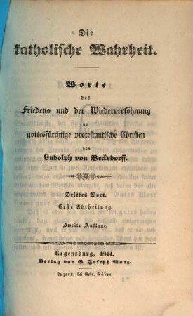 Die katholische Wahrheit : Worte des Friedens und der Wiederversöhnung an gottesfürchtige protestantische Christen, 3,1