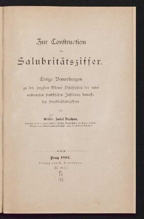 Zur Construction der Salubritätsziffer : einige Bemerkungen zu den jüngsten Wiener Beschlüssen des internationalen statistischen Institutes betreffs der Sterblichkeitsziffern