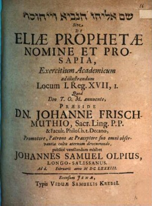 Šem Ēliyyāhû han-nāvî' we-yîḥûsô sive de Eliae prophetae nomine et prosapia exercitium academicum : ad illustrandum locum I. Reg. XVII, 1
