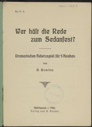 Wer hält die Rede zum Sedanfest? : dramatisches Scherzspiel für 5 Knaben