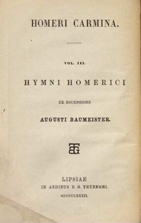 Homeri Carmina : ad optimorum librorum fidem expressa, 3. Hymni Homerici accedentibus epigrammatis et batrachomyomachia Homero vulgo attributis