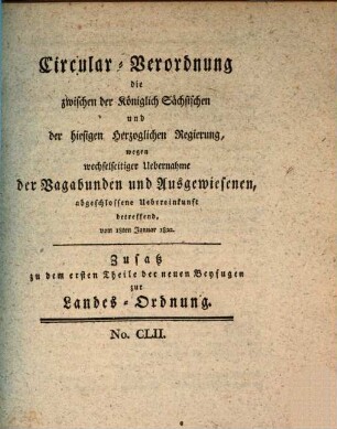Circular-Verordnung die zwischen der Königlich-Sächsischen und der hiesigen Herzoglichen Regierung, wegen wechselseitiger Uebernahme der Vagabunden und Ausgewiesenen, abgeschlossene Uebereinkunft betreffend : vom 18ten Januar 1822.