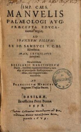Imp. Caes. Manuelis Palaeologi Aug. praecepta educationis regiae, ad Ioannem filium : ex. Io. Sambuci V. C. bibliotheca