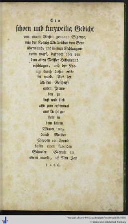 Ein schoen und kurzweilig Gedicht von einem Riesen genannt Sigenot : wie der Koenig Dieterichen von Bern ueberwand, und in einen Schlangenturm warf, darnach aber von dem alten Meister Hildebrand erschlagen, und der Koenig durch diesen erloeset ward ...
