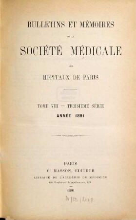 Bulletins et mémoires de la Société Médicale des Hôpitaux de Paris. 8. 1891