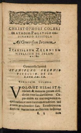 Christophori Coleri De Studio Politico Ordinando Epistola Ad Generosum Iuvenem Stanislaum Zelenium Vitellium De Zelanka. &c.